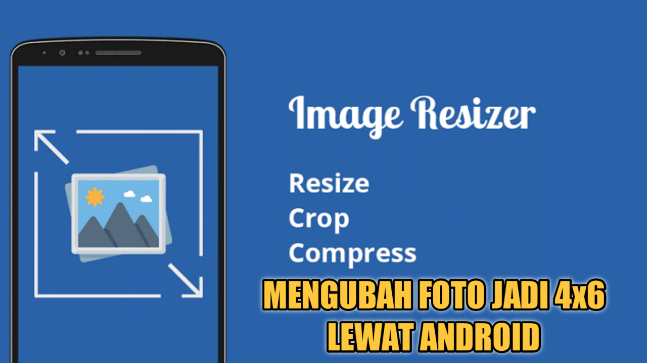 Cara Mengubah Ukuran Foto Menjadi 4×6 Di Android Tanpa Aplikasi 2024