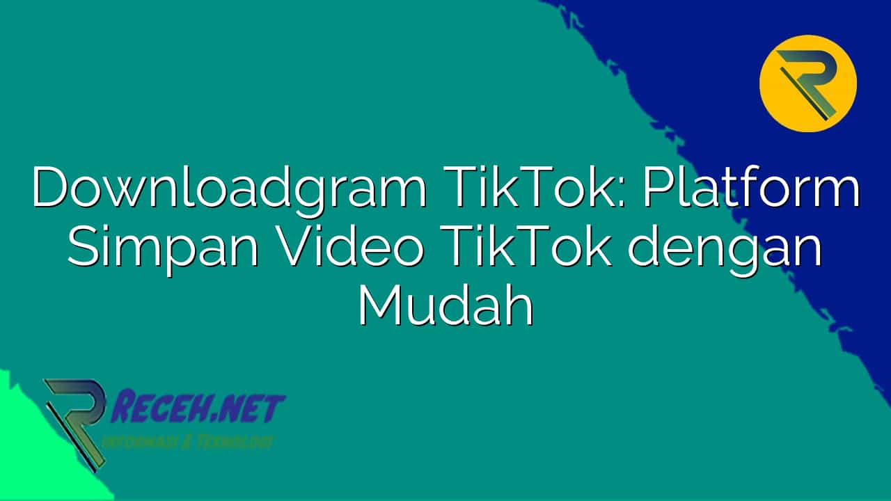 Downloadgram Tiktok 2024